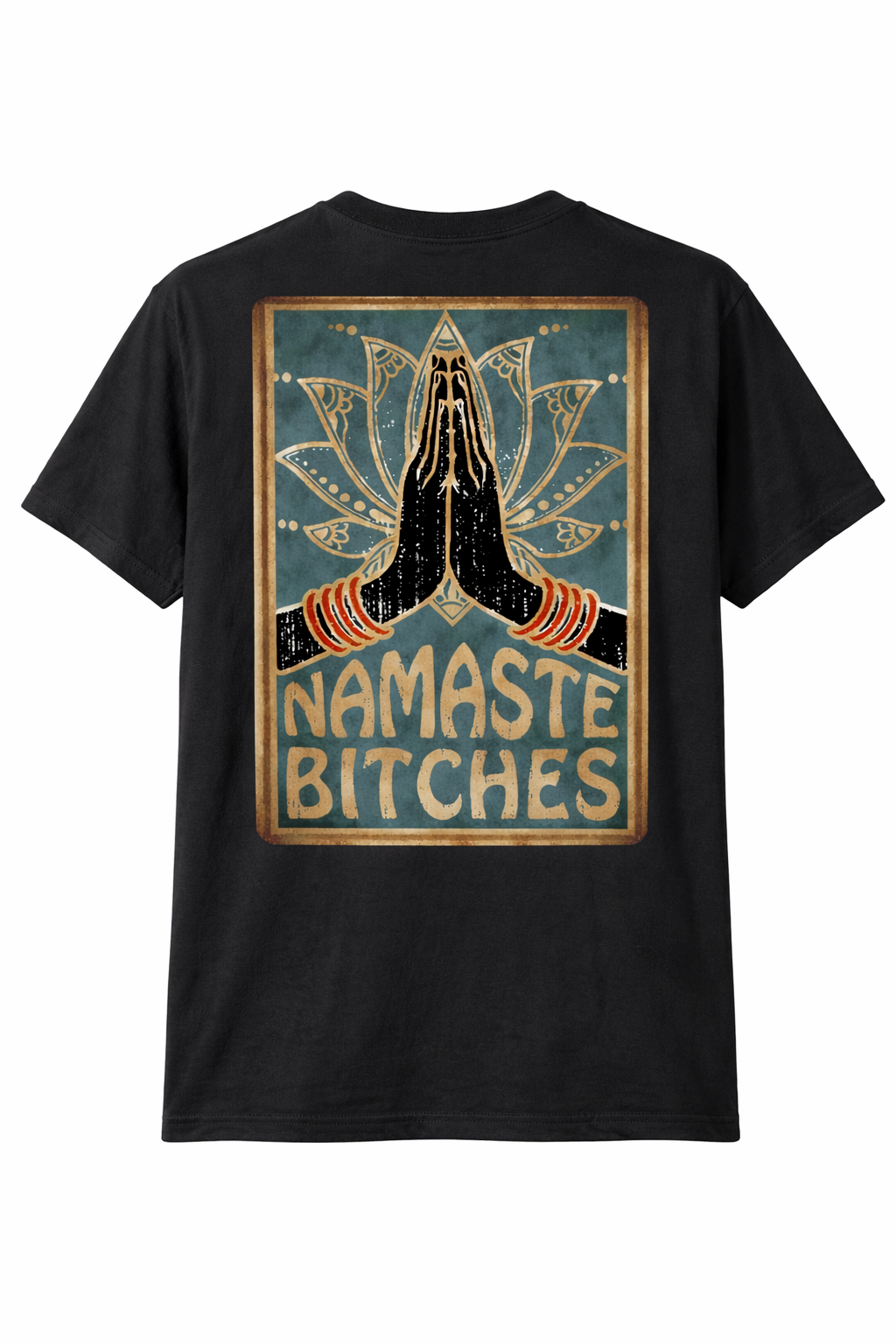 Namaste Bitches Round Neck T-Shirt